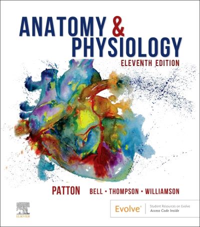 Cover for Patton, Kevin T., PhD (Professor Emeritus, Life Sciences, St. Charles Community College Cottleville, MO Professor of Human Anatomy and Physiology Instruction (HAPI adjunct) Northeast College of Health Sciences Seneca Falls, NY, USA) · Anatomy &amp; Physiology (includes A&amp;P Online course) (Book) (2022)