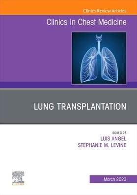 Cover for Lung Transplantation, An Issue of Clinics in Chest Medicine - The Clinics: Internal Medicine (Hardcover Book) (2023)