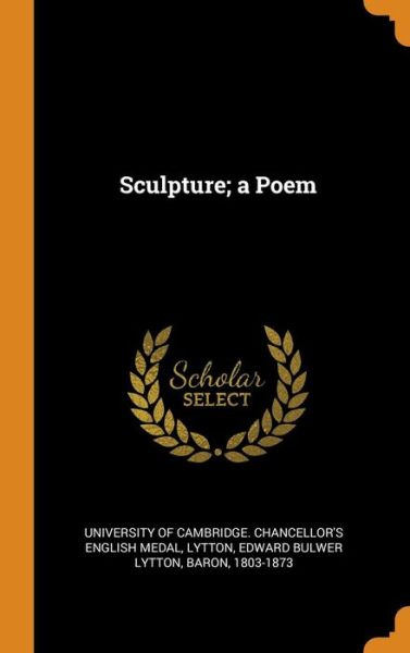 Cover for Edward Bulwer Lytton Lytton · Sculpture; A Poem (Hardcover Book) (2018)