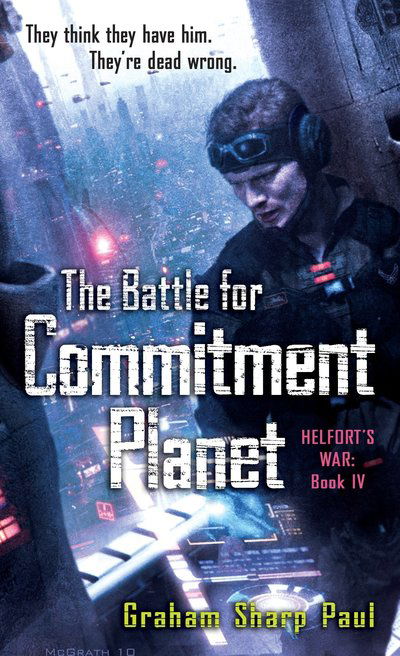 Cover for Graham Sharp Paul · Helfort's War Book 4: The Battle for Commitment Planet - Helfort's War (Paperback Book) (2010)