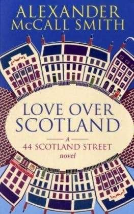 Cover for Alexander McCall Smith · Love Over Scotland - 44 Scotland Street (Paperback Book) [1e uitgave] (2007)
