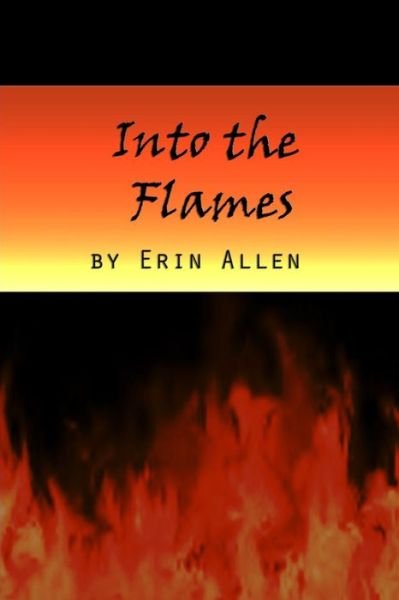 Cover for Erin Allen · Into the Flames (Paperback Book) (2019)
