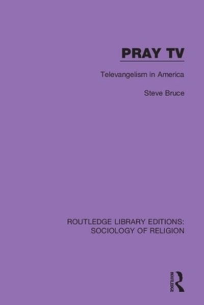 Cover for Steve Bruce · Pray TV: Televangelism in America - Routledge Library Editions: Sociology of Religion (Paperback Book) (2020)