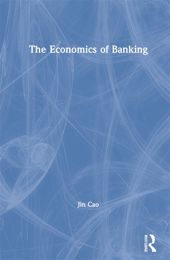 Cover for Jin Cao · The Economics of Banking (Hardcover Book) (2021)