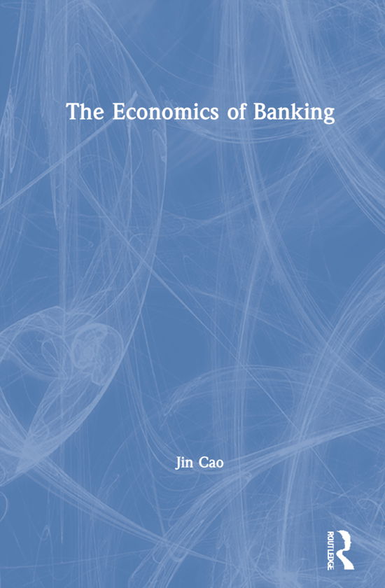 Cover for Jin Cao · The Economics of Banking (Hardcover bog) (2021)