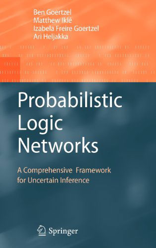 Cover for Ben Goertzel · Probabilistic Logic Networks: A Comprehensive Framework for Uncertain Inference (Gebundenes Buch) [1st Edition.2nd Printing. 2008 edition] (2008)