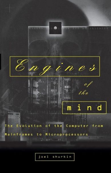 Engines of the Mind: The Evolution of the Computer from Mainframes to Microprocessors - Joel N. Shurkin - Books - WW Norton & Co - 9780393314717 - August 28, 1996
