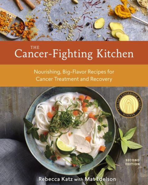 Cover for Rebecca Katz · The Cancer-Fighting Kitchen, Second Edition: Nourishing, Big-Flavor Recipes for Cancer Treatment and Recovery [A Cookbook] (Hardcover Book) [Revised edition] (2017)