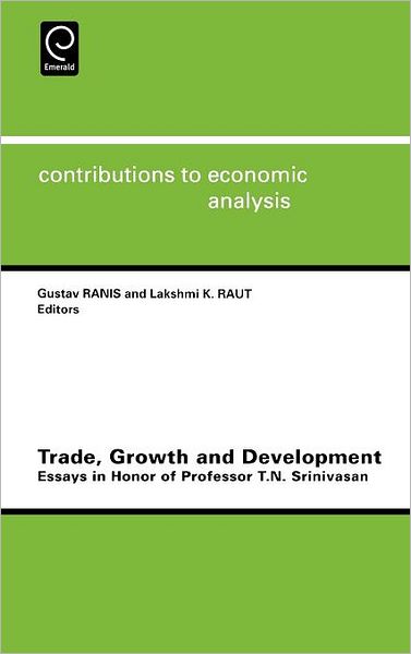 Cover for G Ranis · Trade, Growth and Development: Essays in Honor of Professor T.N.Srinivasan - Contributions to Economic Analysis (Hardcover Book) (1999)