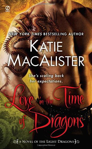 Cover for Katie Macalister · Love in the Time of Dragons: a Novel of the Light Dragons (Paperback Book) [First edition] (2010)