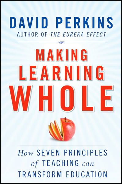 Cover for David Perkins · Making Learning Whole: How Seven Principles of Teaching Can Transform Education (Paperback Book) (2010)