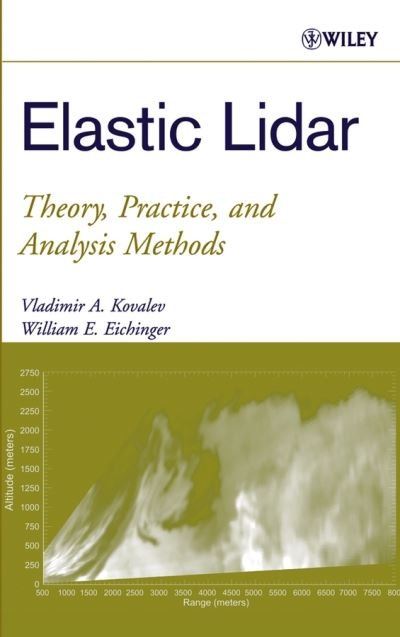 Cover for Kovalev, Vladimir A. (University of Iowa, Institute of Hydraulic Research, USA) · Elastic Lidar: Theory, Practice, and Analysis Methods (Hardcover Book) (2004)
