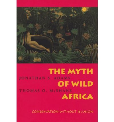 Cover for Jonathan S. Adams · The Myth of Wild Africa: Conservation Without Illusion (Paperback Book) (1997)