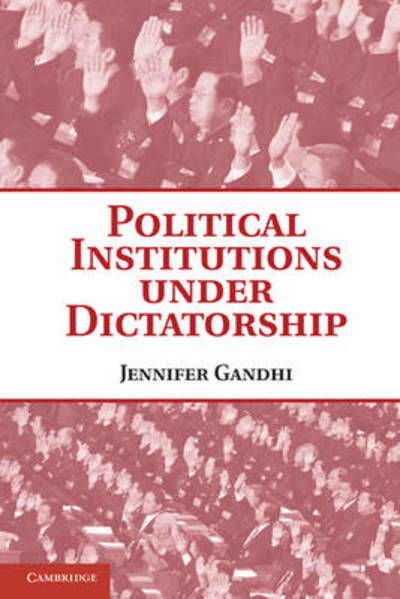 Cover for Gandhi, Jennifer (Emory University, Atlanta) · Political Institutions under Dictatorship (Taschenbuch) (2010)