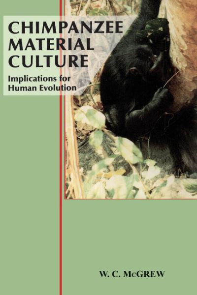 Cover for McGrew, William C. (University of Stirling) · Chimpanzee Material Culture: Implications for Human Evolution (Paperback Book) (1992)