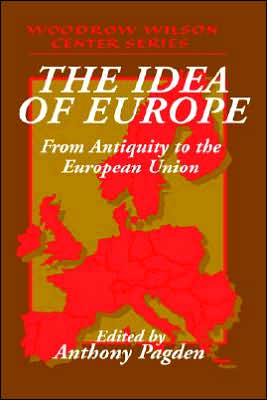 Cover for Anthony Pagden · The Idea of Europe: From Antiquity to the European Union - Woodrow Wilson Center Press (Gebundenes Buch) (2002)