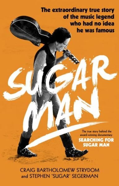 Cover for Craig Bartholomew Strydom · Sugar Man: The Life, Death and Resurrection of Sixto Rodriguez (Paperback Book) (2016)