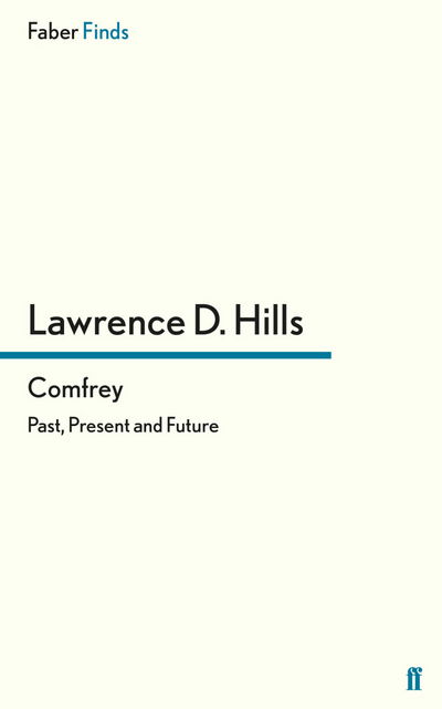 Comfrey: Past, Present and Future - Lawrence D. Hills - Books - Faber & Faber - 9780571246717 - November 14, 2008