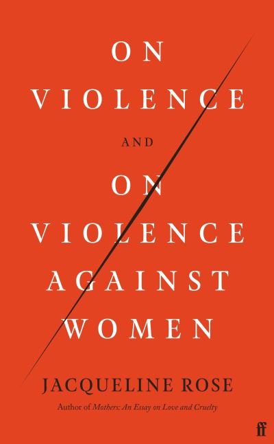 Cover for Jacqueline Rose · On Violence and On Violence Against Women (Hardcover Book) [Main edition] (2021)