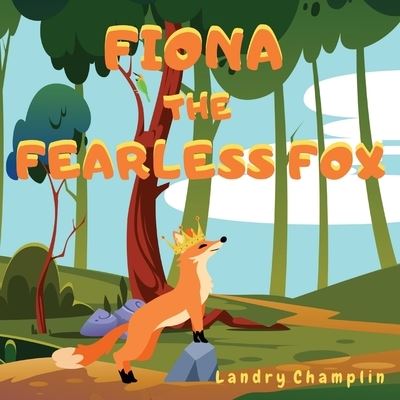 Cover for Landry Champlin · Fiona the Fearless Fox (Paperback Book) (2021)