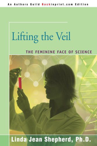 Cover for Linda Jean Shepherd · Lifting the Veil: the Feminine Face of Science (Paperback Book) (2007)