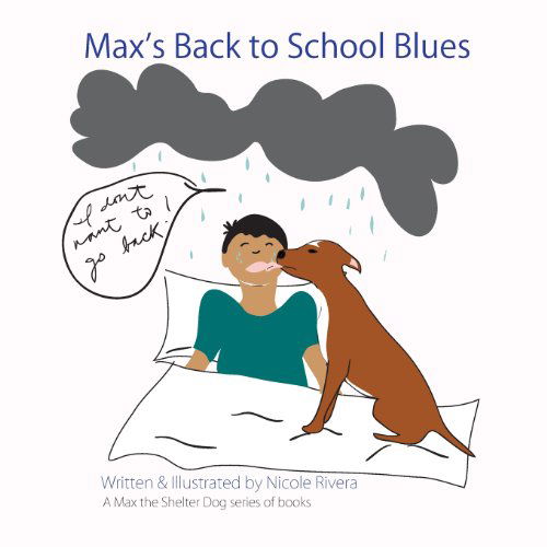 Max's Back to School Blues - Nicole Rivera - Kirjat - Max P. Productions - 9780615870717 - perjantai 23. elokuuta 2013