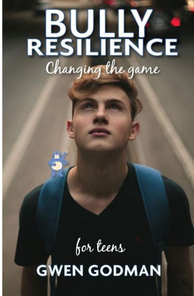 Cover for Gwen Godman · Bully Resilience - Changing the game : Teen Guide (Paperback Book) (2019)