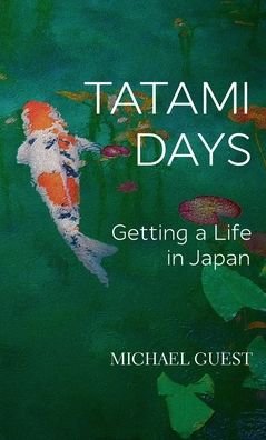 Cover for Michael Guest · Tatami Days: Getting a Life in Japan (Hardcover Book) (2020)