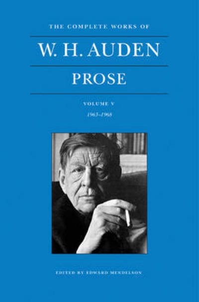 Cover for W. H. Auden · The Complete Works of W. H. Auden: Prose, Volume V: 1963–1968 - The Complete Works of W. H. Auden (Inbunden Bok) (2015)