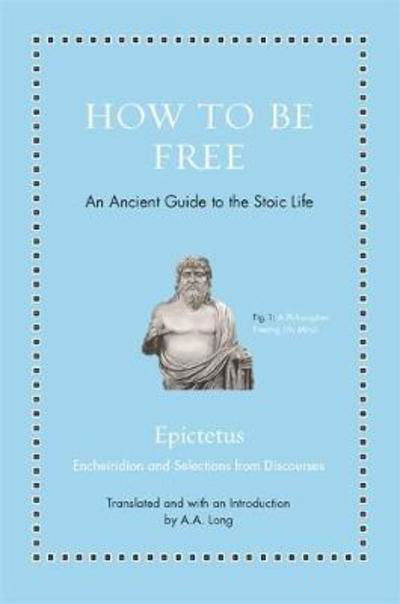 Cover for Epictetus · How to Be Free: An Ancient Guide to the Stoic Life - Ancient Wisdom for Modern Readers (Hardcover bog) (2018)