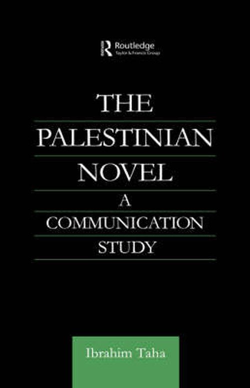 Ibrahim Taha · The Palestinian Novel: A Communication Study - Routledge Studies in Middle Eastern Literatures (Hardcover Book) (2002)