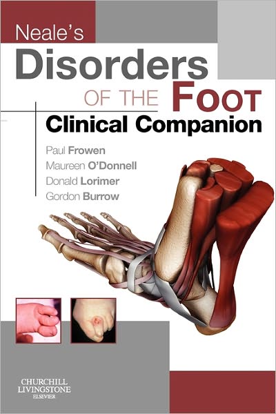 Cover for Frowen, Paul, MPhil, FCHS, FCPodMed, DPodM (Formerly Head of Wales Centre for Podiatric Studies, Principal Lecturer, Podiatry, University of Wales Institute, Cardiff, UK) · Neale's Disorders of the Foot Clinical Companion (Paperback Book) (2010)