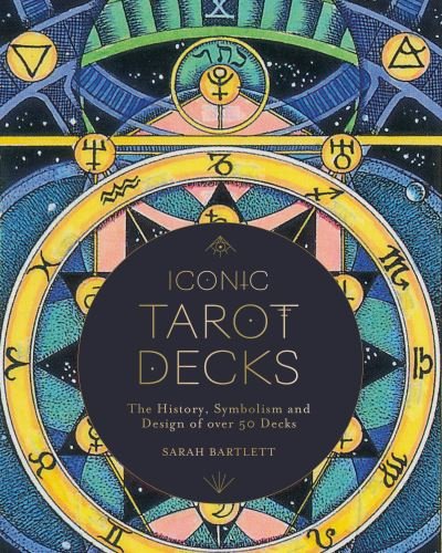 Cover for Sarah Bartlett · Iconic Tarot Decks: The History, Symbolism and Design of over 50 Decks (Hardcover bog) (2021)