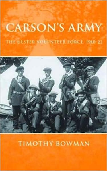 Cover for Timothy Bowman · Carson's Army: The Ulster Volunteer Force, 1910–22 (Hardcover Book) (2007)