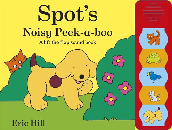 Cover for Eric Hill · Spot's Noisy Peek-a-boo (Hardcover Book) (2013)