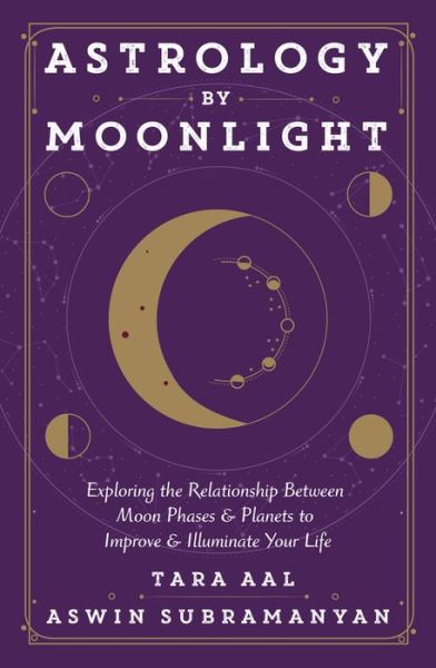 Cover for Tara Aal · Astrology by Moonlight: Exploring the Relationship Between Moon Phases &amp; Planets to Improve &amp; Illuminate Your Life (Paperback Bog) (2022)