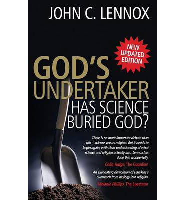 God's Undertaker: Has Science Buried God? - John C Lennox - Kirjat - SPCK Publishing - 9780745953717 - perjantai 20. maaliskuuta 2009