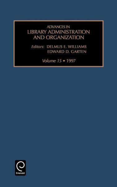 Cover for Delmus E. Williams · Advances in Library Administration and Organization - Advances in Library Administration and Organization (Hardcover Book) [Volume 15 edition] (1998)