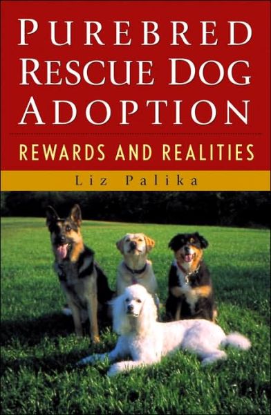 Cover for Liz Palika · Purebred Rescue Dog Adoption: Rewards and Realities (Paperback Book) (2004)