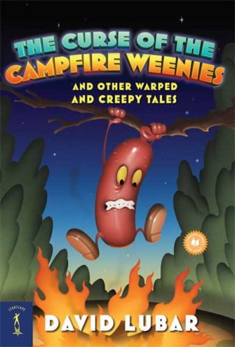 Cover for David Lubar · The Curse of the Campfire Weenies: And Other Warped and Creepy Tales - Weenies Stories (Paperback Book) [1st edition] (2008)