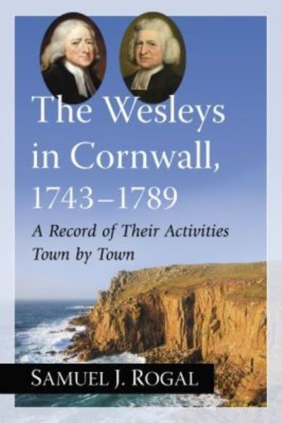 Cover for Samuel J. Rogal · The Wesleys in Cornwall, 1743-1789: a Record of Their Activities Town by Town (Paperback Book) (2015)