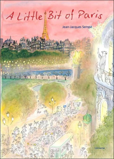 Little Bit of Paris - Jean-Jacques Sempe - Książki - Universe Publishing - 9780789315717 - 25 września 2007