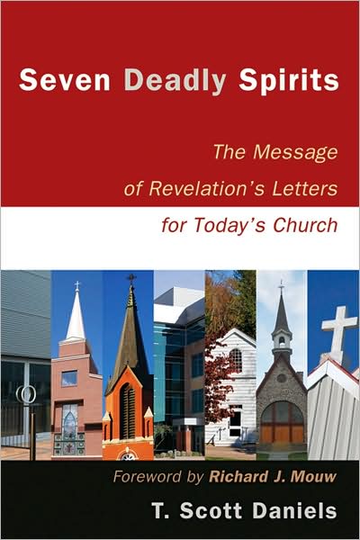 Cover for T. Scott Daniels · Seven Deadly Spirits – The Message of Revelation's Letters for Today's Church (Paperback Book) (2009)