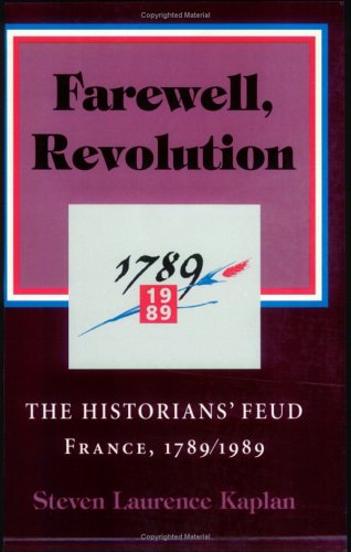 Cover for Steven Laurence Kaplan · Farewell, Revolution: Disputed Legacies, France, 1789/1989 (Paperback Book) [New edition] (1996)