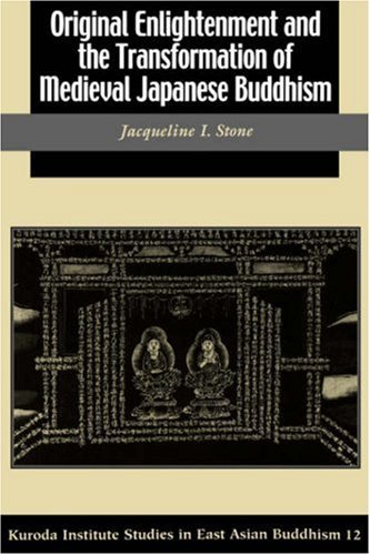 Cover for Jacqueline I. Stone · Original Enlightenment and the Transformation of Medieval Japanese Buddhism (Studies in East Asian Buddhism) (Paperback Book) (2003)