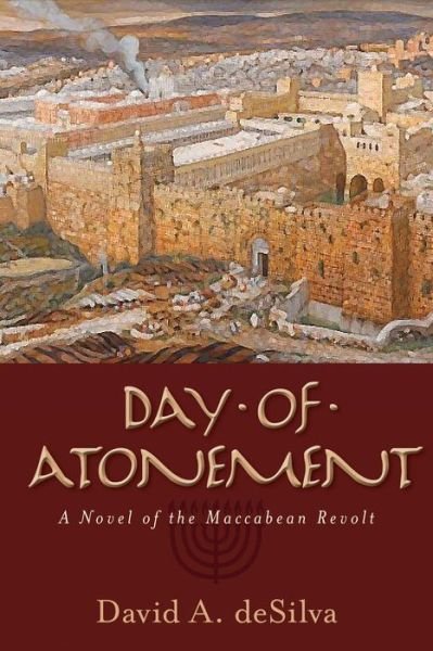 Cover for David Desilva · Day of Atonement – A Novel of the Maccabean Revolt (Paperback Bog) (2015)