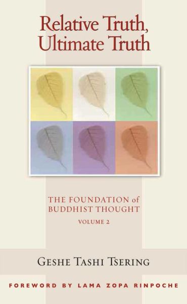 Cover for Geshe Tashi Tsering · Relative Truth, Ultimate Truth: the Foundation of Buddhist Thought (Volume 2) (Paperback Book) (2008)