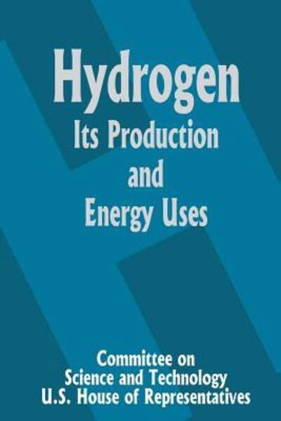 Hydrogen Its Production and Energy Uses - Committee on Science and Technology U S - Książki - Books for Business - 9780894990717 - 1 lipca 2001