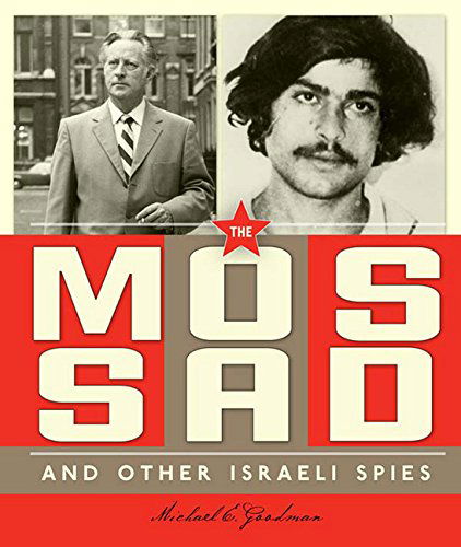 Spies Around the World: the Mossad and Other Israeli Spies - Michael E. Goodman - Books - Creative Paperbacks - 9780898129717 - 2013