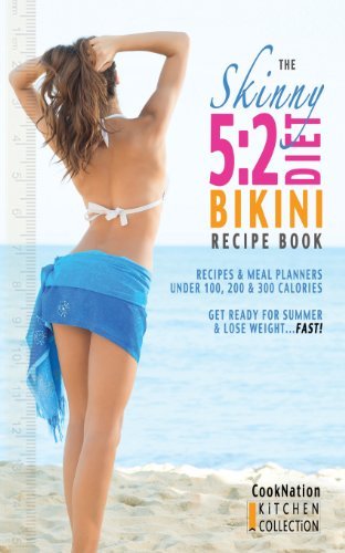 Cover for Cooknation · The Skinny 5:2 Bikini Diet Recipe Book: Recipes &amp; Meal Planners Under 100, 200 &amp; 300 Calories.  Get Ready for Summer &amp; Lose Weight...fast! (Kitchen Collection) (Volume 1) (Paperback Bog) (2013)